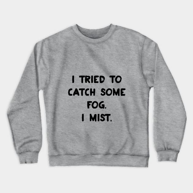 Weather Pun Crewneck Sweatshirt by CafePretzel